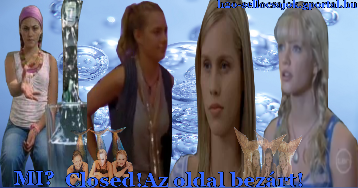 H2O Sellcsajok